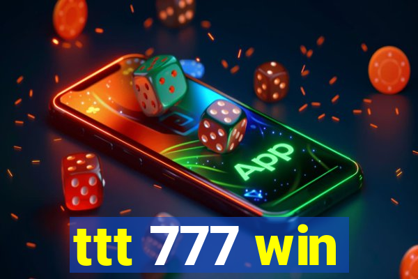 ttt 777 win